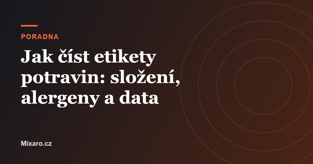 Jak číst etikety potravin: složení, alergeny a data